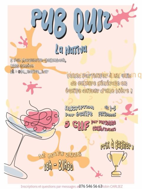Pub Quiz en équipe 🎯🍺

Salut salut les Nativos!

Grande nouvelle : le prochain Pub Quiz c’est le jeudi 12 Mars 🗓️

Robin et La Nativa t’invitent à une soirée de culture générale aussi fun que pétillante — entre amis, en famille, ou pour rencontrer de nouvelles têtes 🥳

Au programme : musique, histoire, géo, culture pop, logique et surprises 🎶🌍🎬
Pas besoin d’être un expert — l’important c’est de jouer, rire et se challenger ensemble 💡

Le quiz est animé par Robin, grand amateur des mythiques pub quiz anglais 🇬🇧, qui importe ce concept en Suisse et fait vibrer La Nativa une fois par mois !

🫔 Bonus : des empanadas maison seront proposées sur place.

Infos pratiques :
📍 La Nativa
📅 12 Mars
🕖 19h00
💰 5 CHF par personne
📲 Inscription obligatoire en équipe — contact Robin : 076 546 56 63 (WhatsApp)
🥤 une Consommation minimum obligatoire sur place

On se réjouit de vous y voir 🎉✨

La Team Nativa & Robin