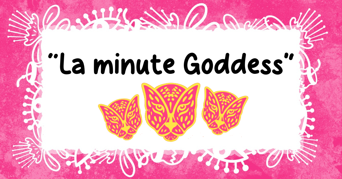 La minute Goddess